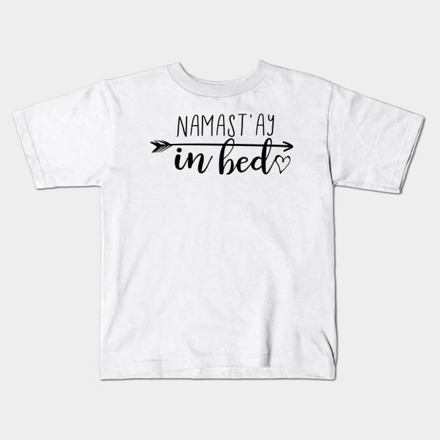 Namast’ay in Bed Kids T-Shirt by robinmooneyedesign